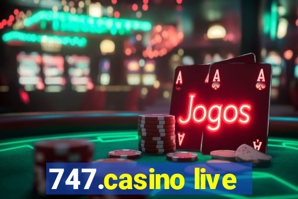 747.casino live