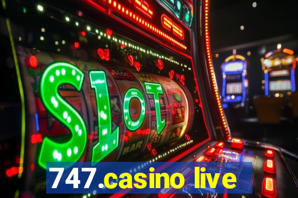 747.casino live