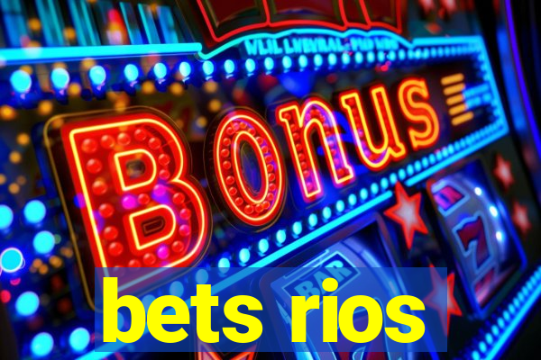 bets rios