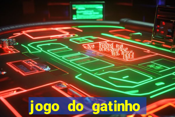 jogo do gatinho que ganha dinheiro