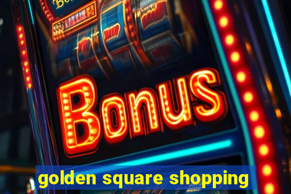 golden square shopping