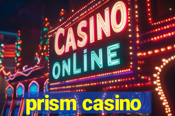 prism casino