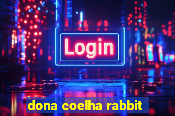 dona coelha rabbit