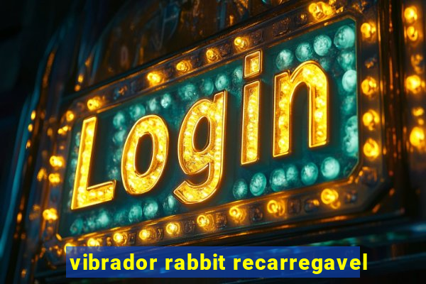 vibrador rabbit recarregavel