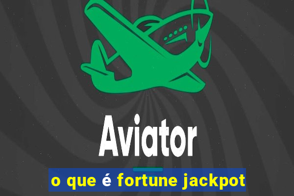 o que é fortune jackpot