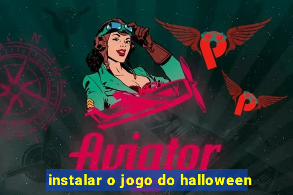 instalar o jogo do halloween