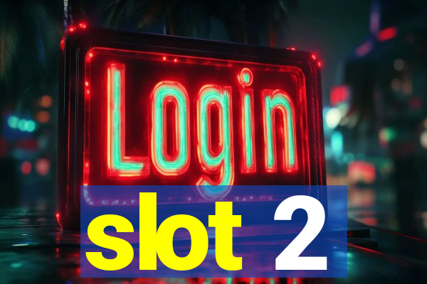 slot 2