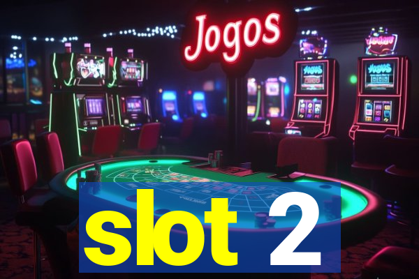 slot 2