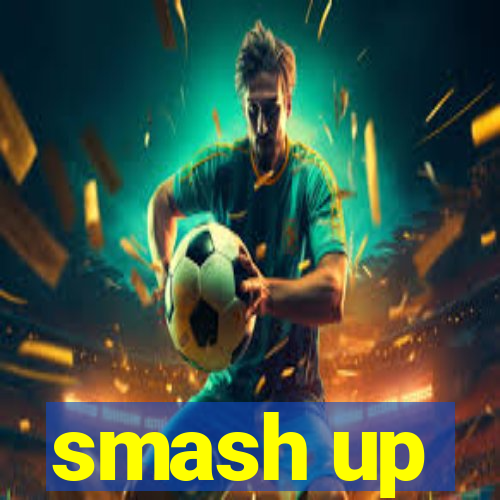 smash up