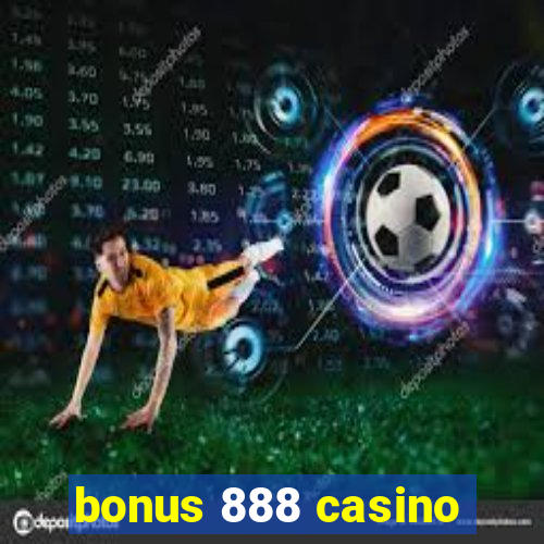 bonus 888 casino