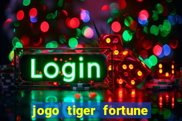 jogo tiger fortune é confiável