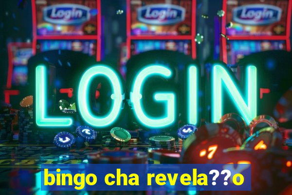 bingo cha revela??o