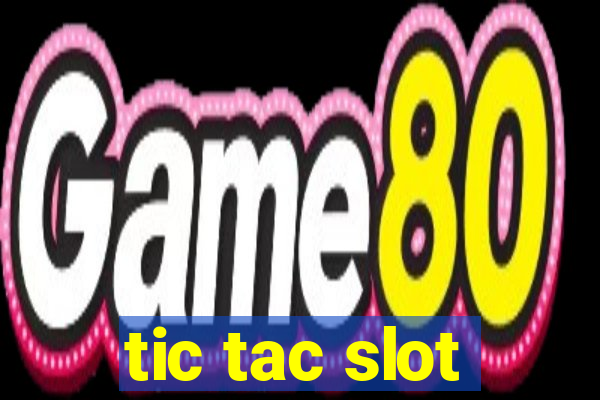 tic tac slot