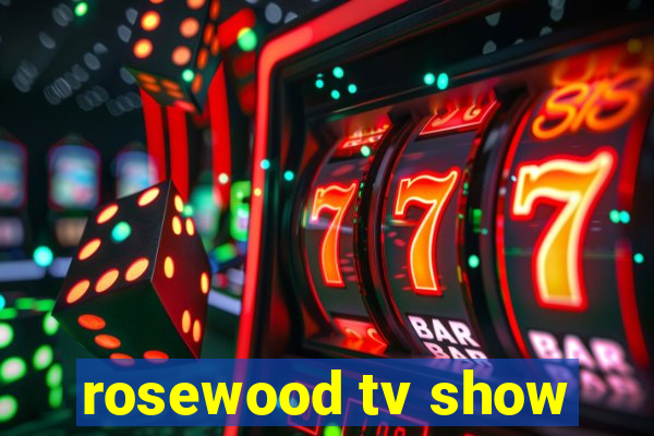 rosewood tv show