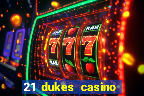 21 dukes casino sign up bonus