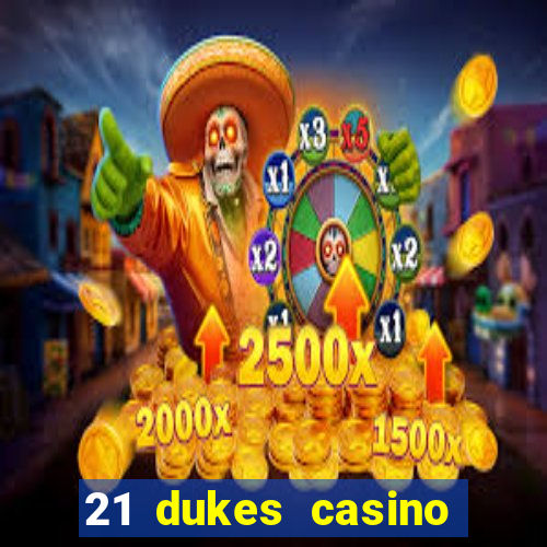 21 dukes casino sign up bonus