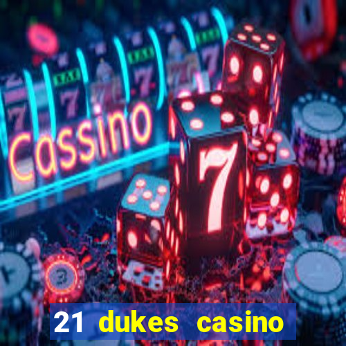 21 dukes casino sign up bonus