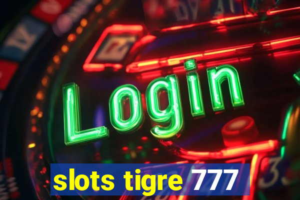 slots tigre 777