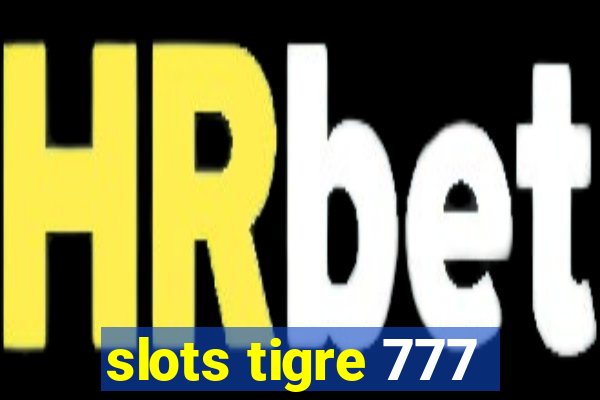 slots tigre 777