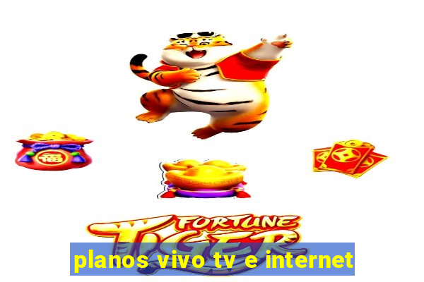 planos vivo tv e internet