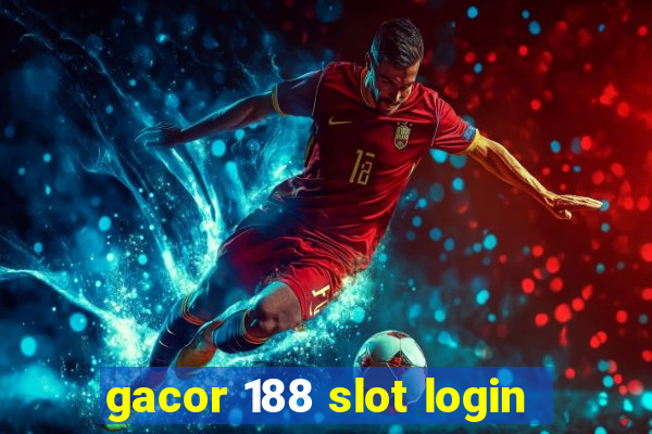 gacor 188 slot login