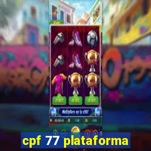 cpf 77 plataforma