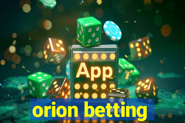 orion betting