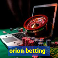 orion betting