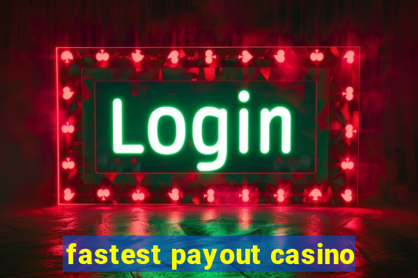 fastest payout casino