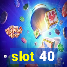 slot 40