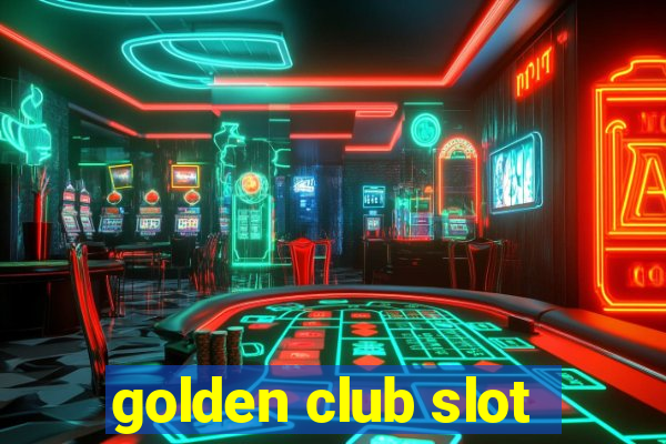 golden club slot