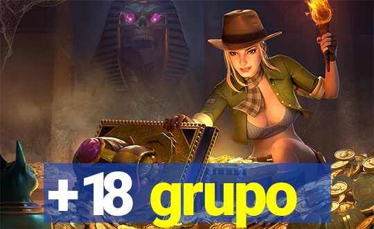 +18 grupo