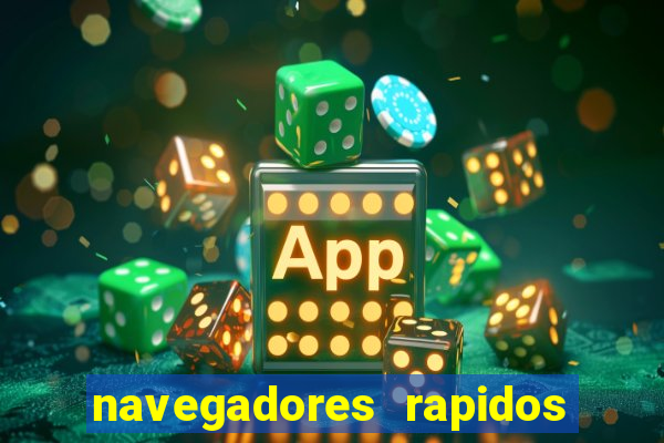 navegadores rapidos para windows 7