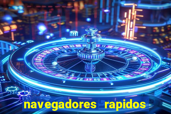 navegadores rapidos para windows 7