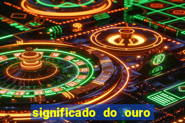 significado do ouro no mundo espiritual