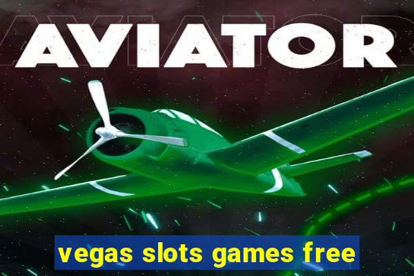 vegas slots games free