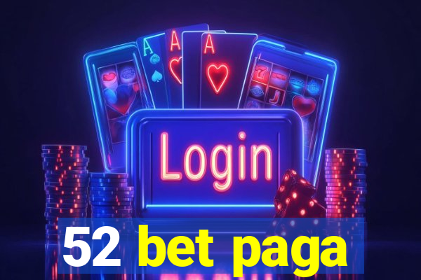 52 bet paga