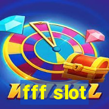 fff slot