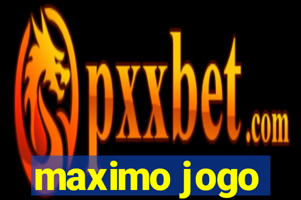 maximo jogo