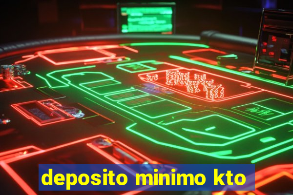 deposito minimo kto