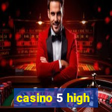 casino 5 high