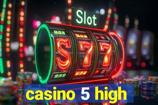 casino 5 high