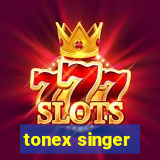 tonex singer