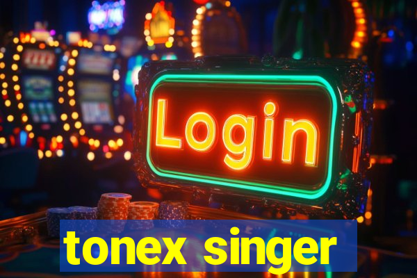 tonex singer