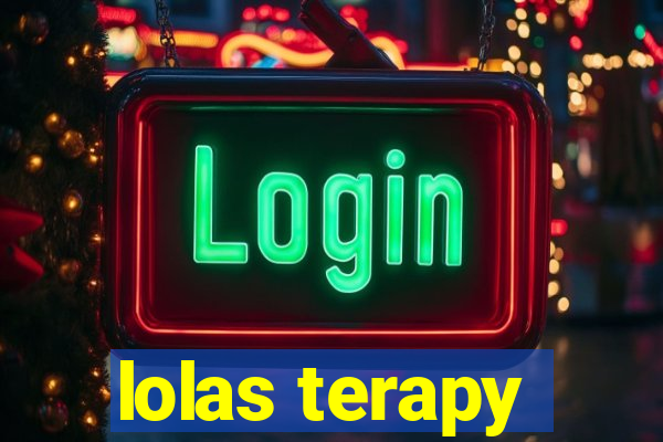 lolas terapy