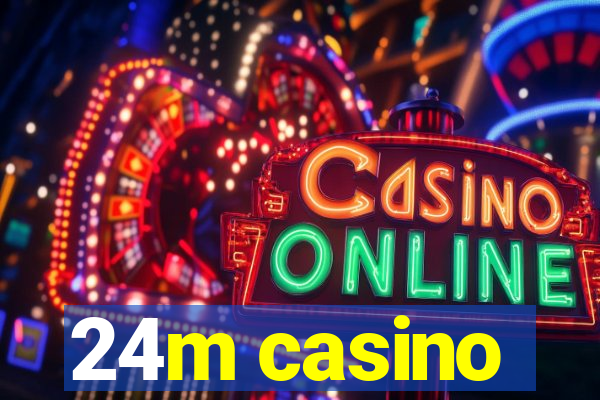 24m casino