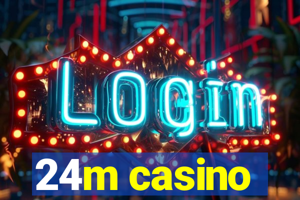 24m casino