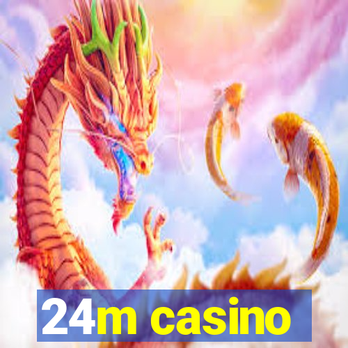 24m casino