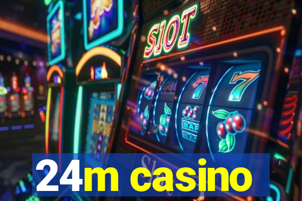 24m casino