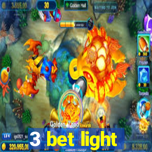 3 bet light